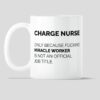 Charge nurse miracle worker| unique mug gift for mom and wife - 15 oz
