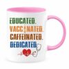 Educated vaccinated caffeinated dedicated| funny gifr mug for nurse