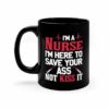 Funny quote about nurse| unique gift mug for your daughter - 11oz