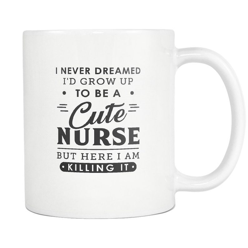 Never dreamed to be a cute nurse| funny gift for daughter - 15 oz