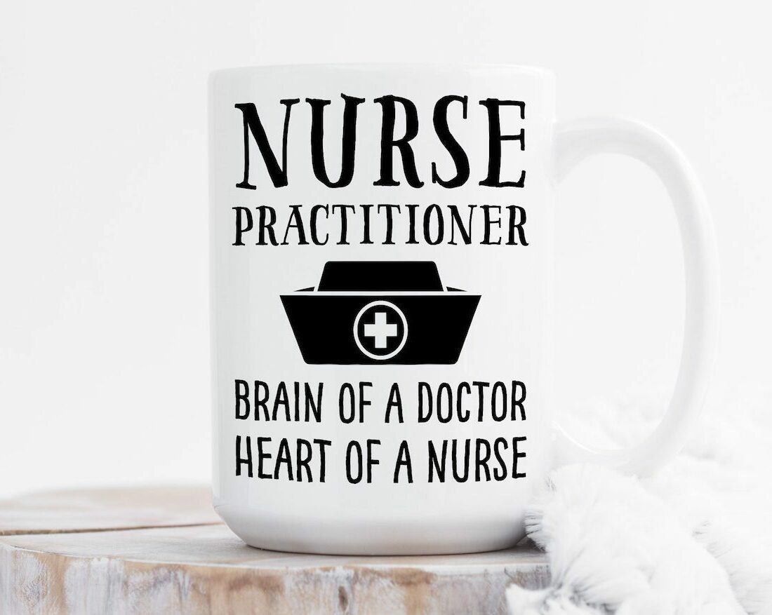 Nurse practitioner| unique gift mug for friends or peers - 15 oz