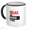 Relax the nurse| cute gift mug for your mom and wife
