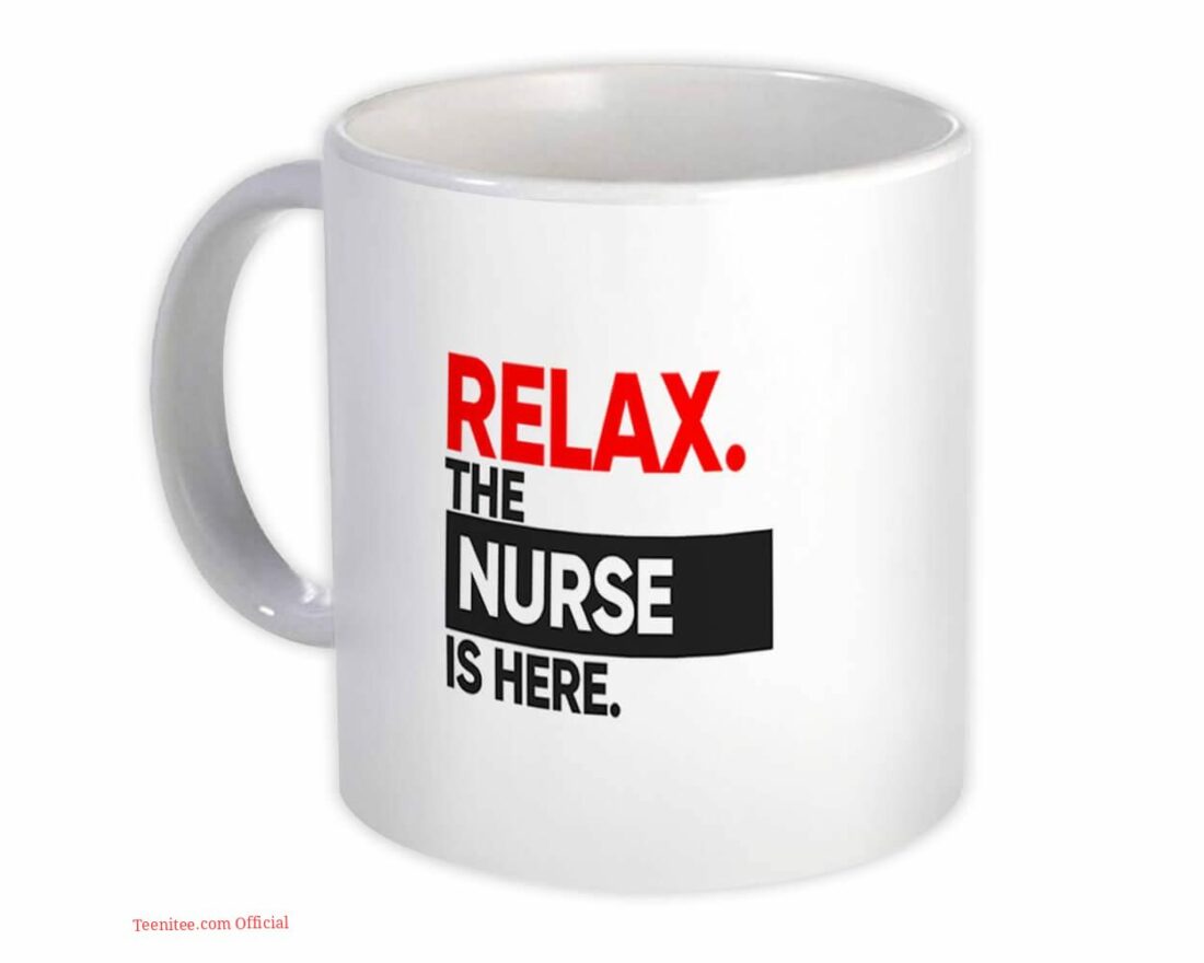 Relax the nurse| cute gift mug for your mom and wife - 15 oz