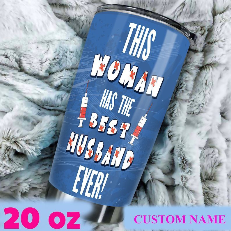 This woman has the best husband ever| custom tumbler for wife nurse - 30 oz